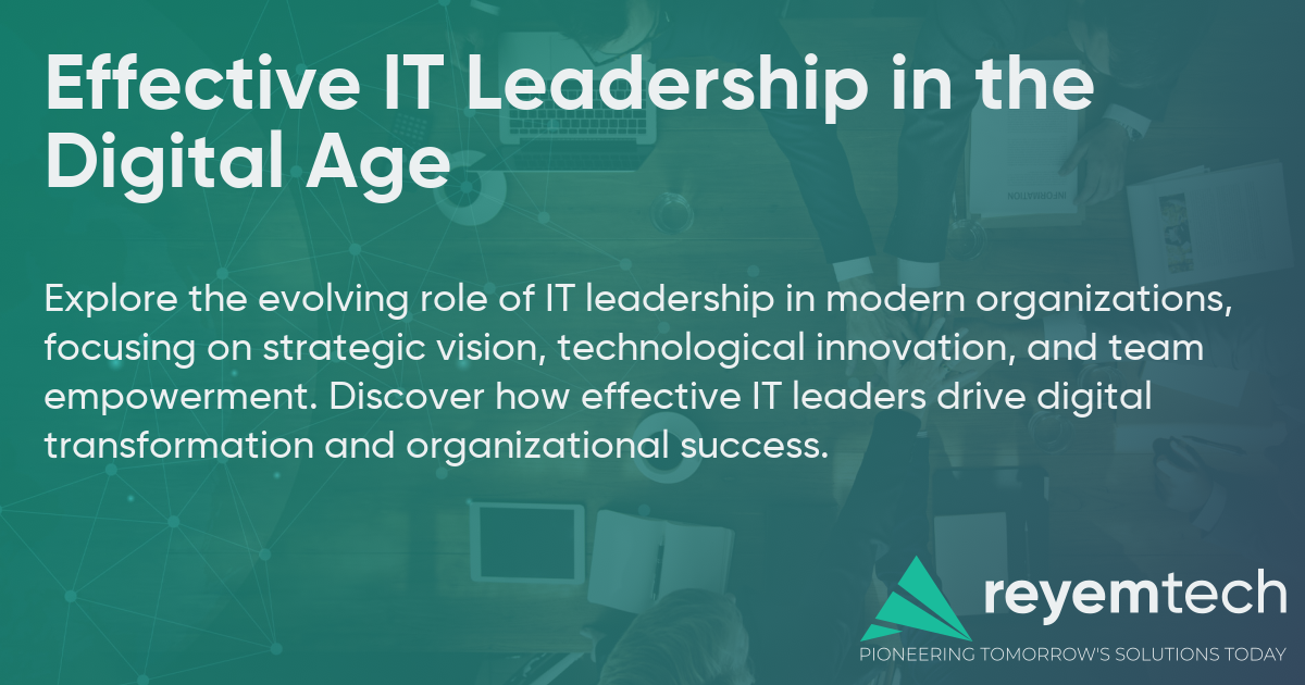 Effective IT Leadership in the Digital Age | Reyem Tech